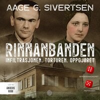 Rinnanbanden - Infiltrasjonen, torturen, oppgjøret - Aage G. Sivertsen