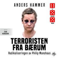 Terroristen fra Bærum - Radikaliseringen av Philip Manshaus - Anders Hammer