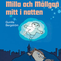 Milla och Mållgan mitt i natten - Gunilla Bergström