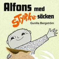 Alfons med styrke-säcken - Gunilla Bergström