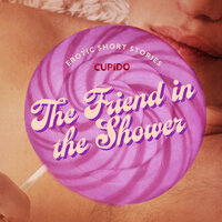 The Friend in the Shower - And Other Queer Erotic Short Stories from Cupido - Cupido