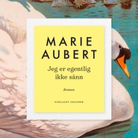 Jeg er egentlig ikke sånn - Marie Aubert