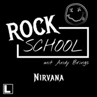 Nirvana - Rock School mit Andy Brings, Folge 5 (ungekürzt) - Andy Brings, Rock Classics Magazin