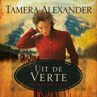 Uit de verte: Deel 1 van Timber Ridge Historische Roman Trilogie - Tamera Alexander
