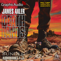 Deathlands 1-3 Bundle [Dramatized Adaptation] - James Axler