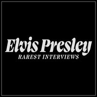Rarest Interviews - Elvis Presley