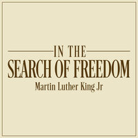 In the Search of Freedom - Martin Luther King Jr