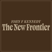 The New Frontier - John F Kennedy