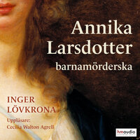 Annika Larsdotter, barnamörderska - Inger Lövkrona