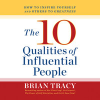 The 10 Qualities of Influential People - Brian Tracy