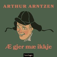 Æ gjer mæ ikkje - Arthur Arntzen