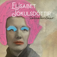 Saknaðarilmur - Elísabet Jökulsdóttir