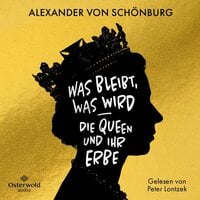 Was bleibt, was wird – die Queen und ihr Erbe - Alexander von Schönburg
