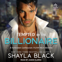 Tempted by the Billionaire - Shayla Black