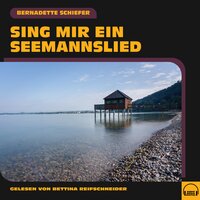 Sing mir ein Seemannslied - Bernadette Schiefer