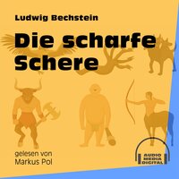 Die scharfe Schere - Ludwig Bechstein