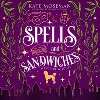 Spells and Sandwiches: A Paranormal Women's Fiction Novel - Kate Moseman