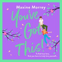 You've Got This: A heartwarming, feel-good romantic comedy from Maxine Morrey - Maxine Morrey