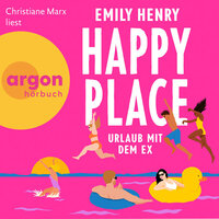 Happy Place - Urlaub mit dem Ex (Ungekürzte Lesung) - Emily Henry