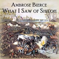 What I Saw of Shiloh - Ambrose Bierce