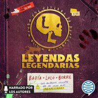 Leyendas Legendarias - Lolo, Borre, Badía