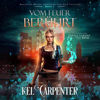 Magische Kriege 1 - Urban Fantasy Hörbuch - Vom Feuer berührt - Kel Carpenter, Fantasy Hörbücher, Hörbuch Bestseller