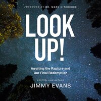 Look Up!: Awaiting the Rapture and Our Final Redemption - Jimmy Evans