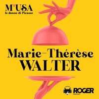 Marie-Thérèse Walter - Letizia Bravi, Morena Rossi, Alice Lo Presti - Roger Podcast, Chiara Attanasio