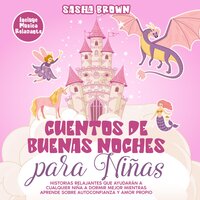 Cuentos de Buenas Noches para Niñas: Sirenas, Unicornios, Princesas, Hadas y más - Sasha Brown