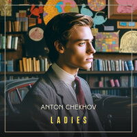 Ladies - Anton Chekhov