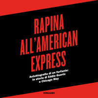 Rapina all'American Express: Autobiografia di un furfante: la storia di Eddie Guerin e Chicago May - Eddie Guerin