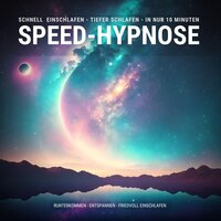 Speed-Hypnose: Schnell einschlafen - tiefer schlafen - in nur 10 Minuten: Runterkommen - Entspannen - Friedvoll Einschlafen (Update 2023) - Patrick Lynen