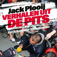 Verhalen uit de pits: Van Schumacher tot Verstappen - Jack Plooij