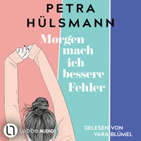 Morgen mach ich bessere Fehler (Gekürzt) - Petra Hülsmann