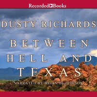 Between Hell and Texas - Dusty Richards