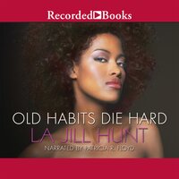 Old Habits Die Hard - La Jill Hunt