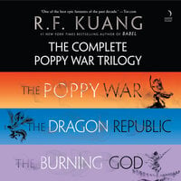 The Complete Poppy War Trilogy: The Poppy War, The Dragon Republic, The Burning God - R. F. Kuang