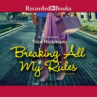 Breaking All My Rules - Trice Hickman
