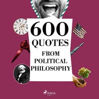 600 Quotes from Political Philosophy - Henry David Thoreau, Friedrich Nietzsche, Alexis de Tocqueville, Confucius, Cicero, Karl Marx