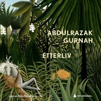 Etterliv - Abdulrazak Gurnah
