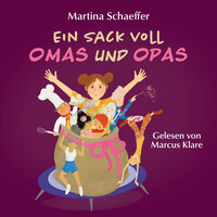 Ein Sack voll Omas und Opas: Eine lustige Patchwork-Familien-Geschichte - Martina Schaeffer