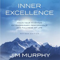 Inner Excellence: Train Your Mind for Extraordinary Performance and the Best Possible Life - Jim Murphy