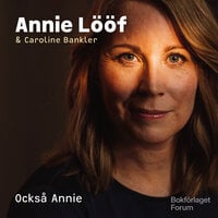 Också Annie - Annie Lööf, Caroline Bankler