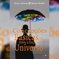 Concepções básicas sobre a força vital do universo - Bruno J. Gimenes