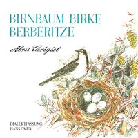 Birnbaum, Birke, Berberitze: Eine Geschichte aus den Bündner Bergen - Hans Gmür, Alois Carigiet