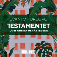 Testamentet : och andra berättelser - Svante Furborg