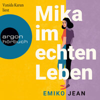 Mika im echten Leben (Ungekürzte Lesung) - Emiko Jean