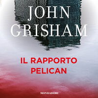 Il rapporto Pelican - John Grisham