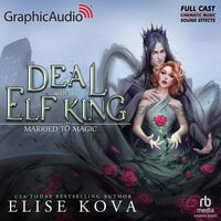 A Deal With The Elf King [Dramatized Adaptation]: Married to Magic 1 - Elise Kova