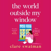 The World Outside My Window: A beautiful page-turning and breathtaking novel from Clare Swatman - Clare Swatman